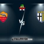 Parma vs Roma Full Match Replay