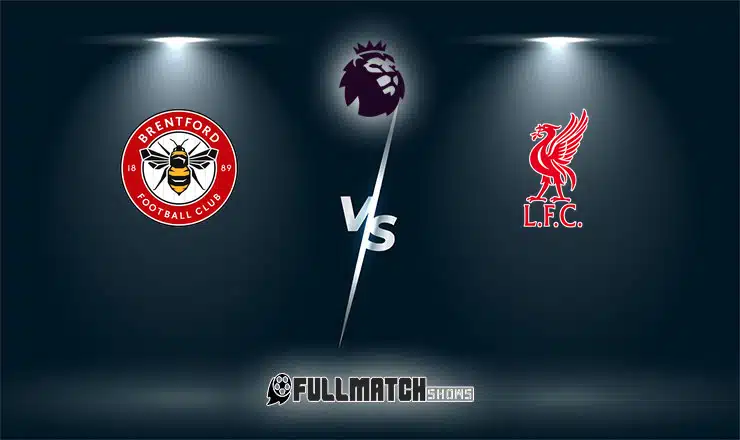 Liverpool vs Brentford Full Match Replay