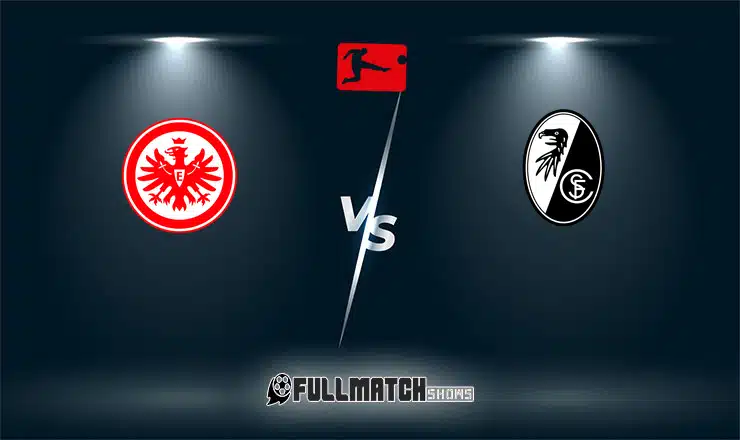 Eintracht Frankfurt vs Freiburg Full Match Replay