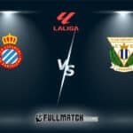 Live Leganés vs Espanyol 11 May 2025