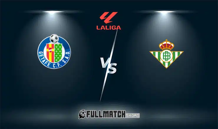 Real Betis vs Getafe Full Match Replay