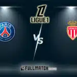 PSG vs Monaco Full Match Replay