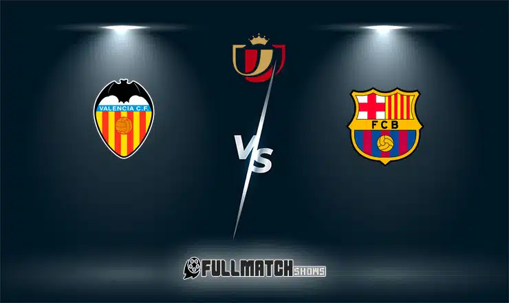 Live Valencia vs Barcelona 6 Feb 2024