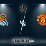 Live Real Sociedad vs Manchester United 6 Mar 2024