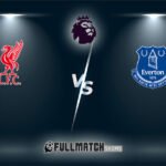 Everton vs Liverpool Full Match Replay