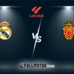 Mallorca vs Real Madrid Full Match Replay