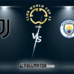 Live Juventus vs Manchester City 26 Jun 2025