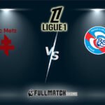 Strasbourg vs Metz 18 Jan 2026