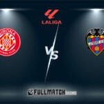 Levante vs Girona 7 Mar 2026