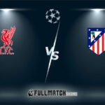 Liverpool vs Atlético Madrid Full Match Replay
