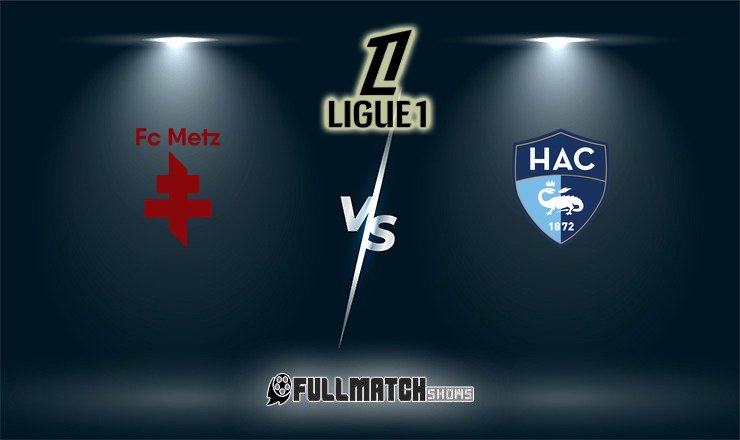 Le Havre vs Metz Full Match Replay