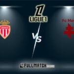 Metz vs Monaco Full Match Replay