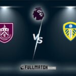 Leeds United vs Burnley Full Match Replay