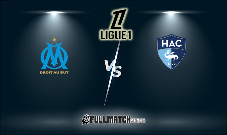 Le Havre vs Olympique Marseille Full Match Replay