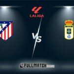 Real Oviedo vs Atlético Madrid 28 Feb 2026