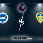 Leeds United vs Brighton & Hove Albion Full Match Replay