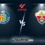 Elche vs Getafe Full Match Replay