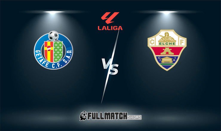 Elche vs Getafe Full Match Replay