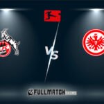 Eintracht Frankfurt vs Köln Full Match Replay