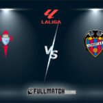 Celta De Vigo vs Levante Full Match Replay