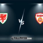 Wales vs North Macedonia 18 Nov 2025