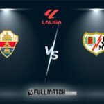 Rayo Vallecano vs Elche soccer Full match