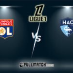 Olympique Lyonnais vs Le Havre Full Match Replay