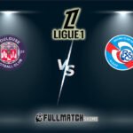 Strasbourg vs Toulouse Full Match Replay