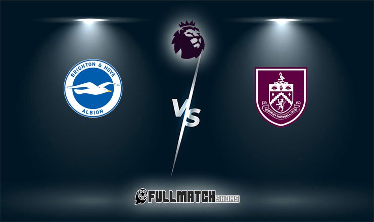 Burnley vs Brighton & Hove Albion Full Match Replay