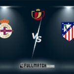 Deportivo La Coruña vs Atlético Madrid 13 Jan 2026