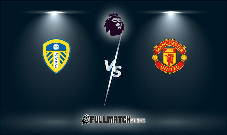 Manchester United vs Leeds United Full Match Replay