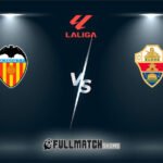 Elche vs Valencia Full Match Replay