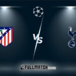 Atlético Madrid vs Tottenham Hotspur 10 Mar 2026