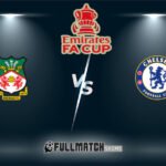 Wrexham vs Chelsea 7 Mar 2026