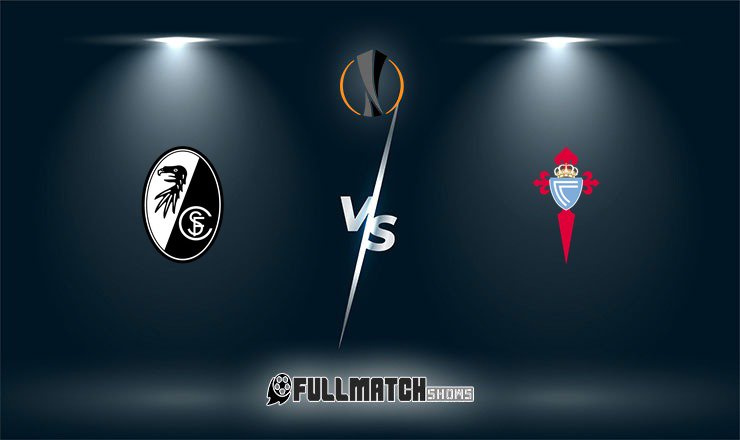 Freiburg vs Celta De Vigo Full Match Replay