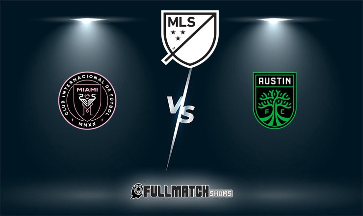 Inter Miami vs Austin Full Match Replay