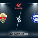 Elche vs Deportivo Alavés Full Match Replay