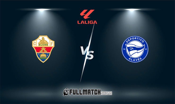 Elche vs Deportivo Alavés Full Match Replay