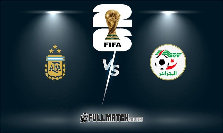 Argentina vs Algeria Full Match Replay