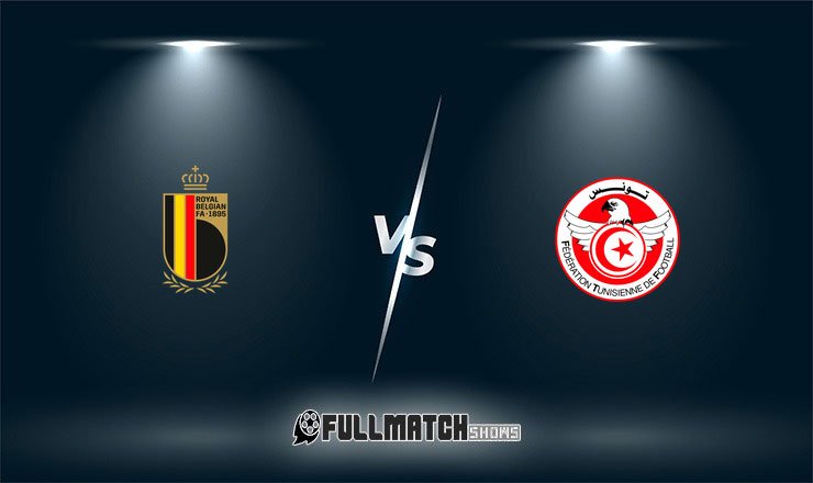 Belgium vs Tunisia Full Match Replay