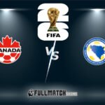 Canada vs Bosnia and Herzegovina Full Match Replay