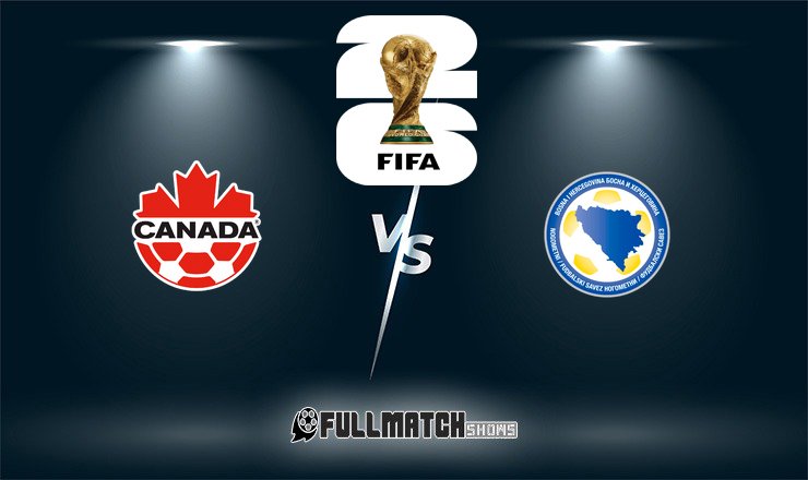 Canada vs Bosnia and Herzegovina Full Match Replay