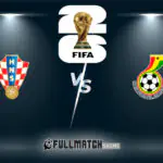 Croatia vs Ghana Full Match Replay