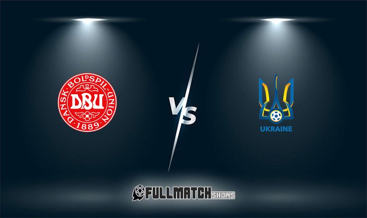 Denmark vs Ukraine Full Match Replay