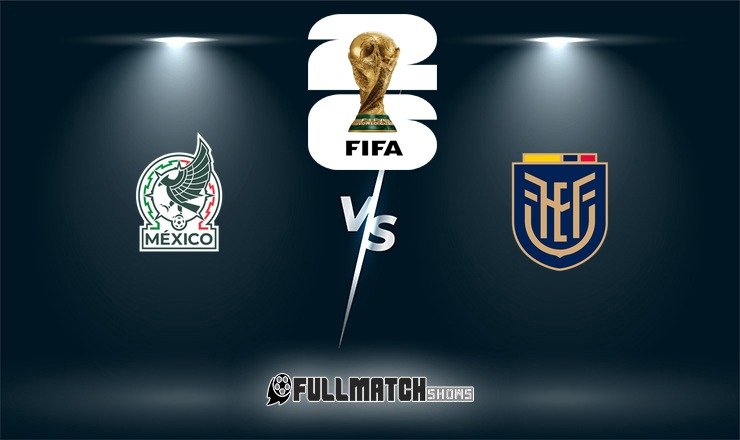 Mexico vs Ecuador Full Match Replay