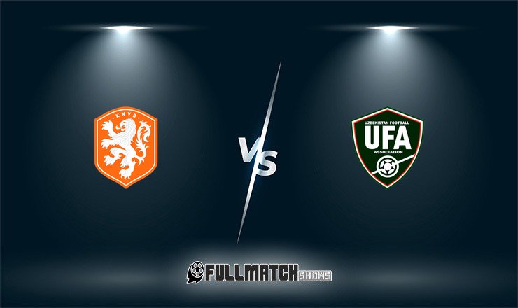 Netherlands vs Uzbekistan Full Match Replay