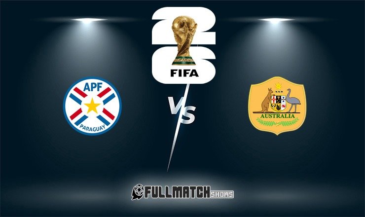 Paraguay vs Australia Full Match Replay