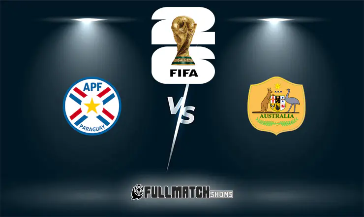 Paraguay vs Australia Full Match Replay