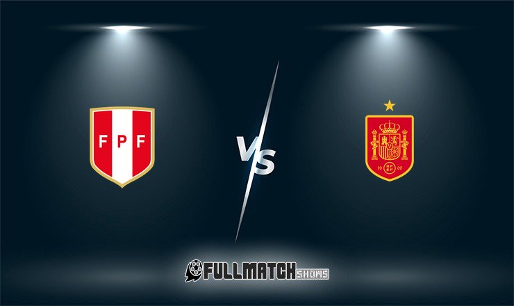Peru vs Spain Full Match Replay