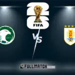 Saudi Arabia vs Uruguay Full Match Replay